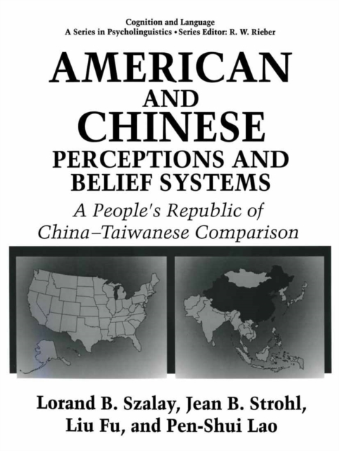 American and Chinese Perceptions and Belief Systems : A People's Republic of China-Taiwanese Comparison, PDF eBook