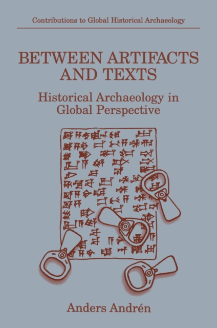 Between Artifacts and Texts : Historical Archaeology in Global Perspective, PDF eBook