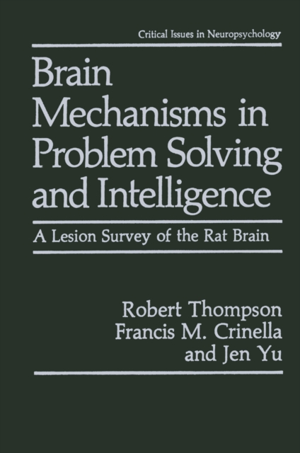 Brain Mechanisms in Problem Solving and Intelligence : A Lesion Survey of the Rat Brain, PDF eBook