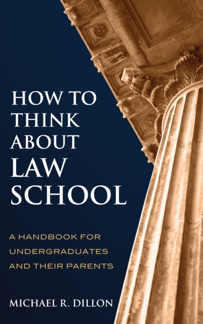 How to Think About Law School : A Handbook for Undergraduates and their Parents, EPUB eBook