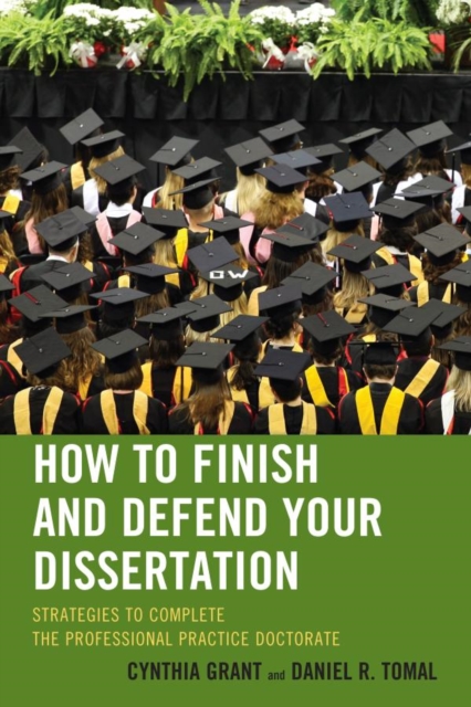 How to Finish and Defend Your Dissertation : Strategies to Complete the Professional Practice Doctorate, EPUB eBook