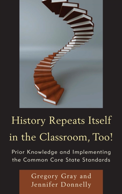 History Repeats Itself in the Classroom, Too! : Prior Knowledge and Implementing the Common Core State Standards, EPUB eBook