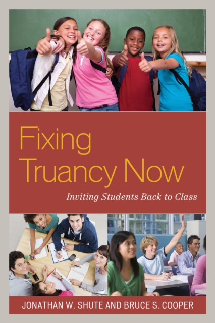 Fixing Truancy Now : Inviting Students Back to Class, EPUB eBook