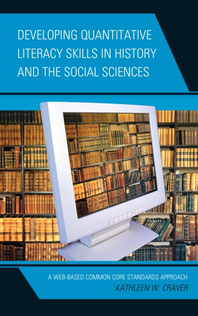 Developing Quantitative Literacy Skills in History and the Social Sciences : A Web-Based Common Core Standards Approach, EPUB eBook