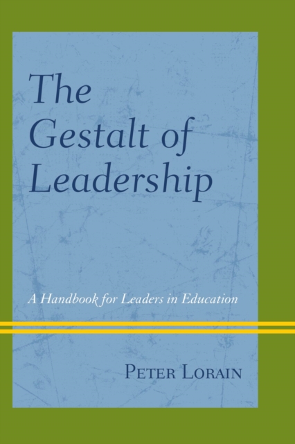 Gestalt of Leadership : A Handbook for Leaders in Education, EPUB eBook