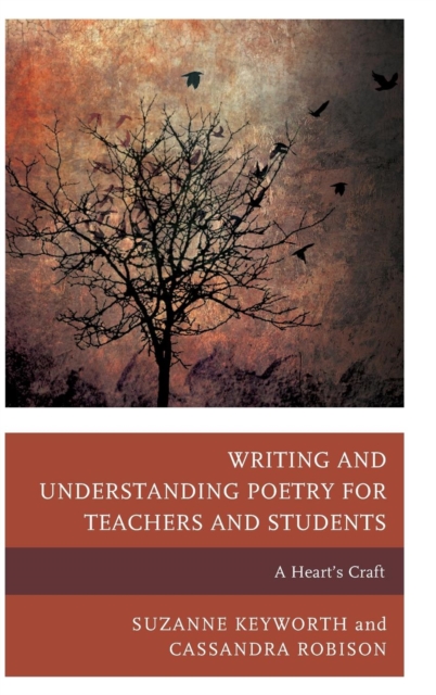 Writing and Understanding Poetry for Teachers and Students : A Heart's Craft, Hardback Book
