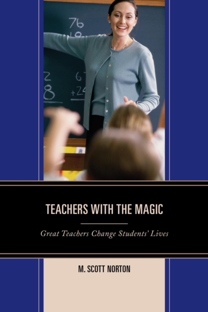Teachers with The Magic : Great Teachers Change Students' Lives, EPUB eBook
