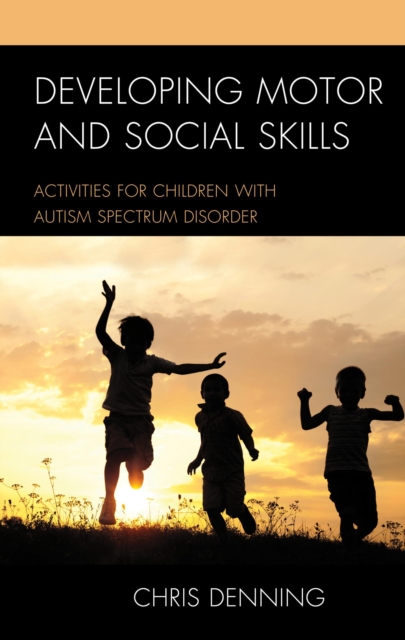 Developing Motor and Social Skills : Activities for Children with Autism Spectrum Disorder, EPUB eBook