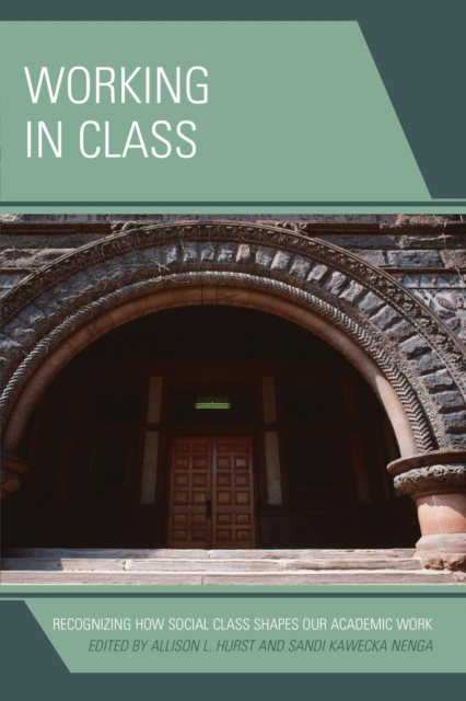 Working in Class : Recognizing How Social Class Shapes Our Academic Work, EPUB eBook