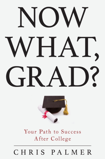 Now What, Grad? : Your Path to Success After College, EPUB eBook