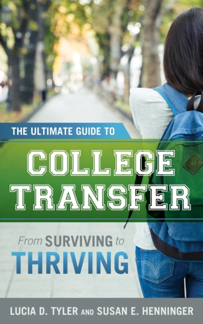 The Ultimate Guide to College Transfer : From Surviving to Thriving, EPUB eBook