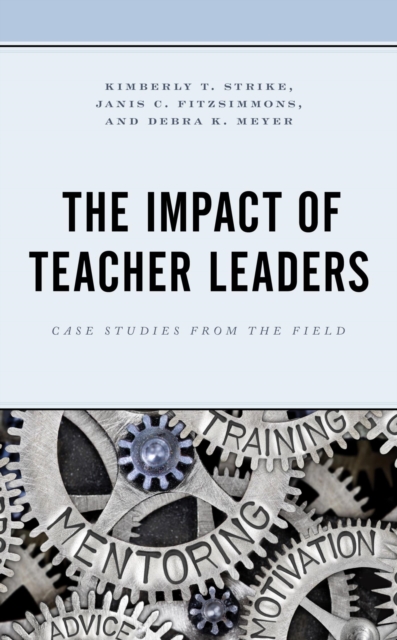 The Impact of Teacher Leaders : Case Studies from the Field, EPUB eBook