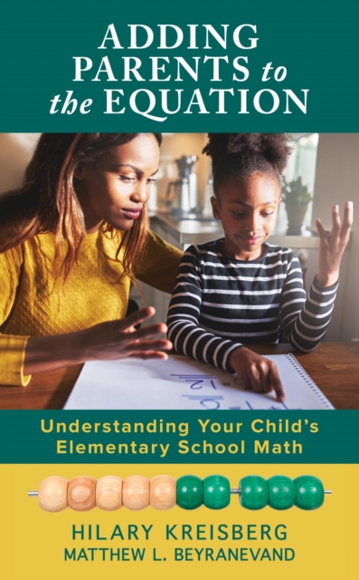 Adding Parents to the Equation : Understanding Your Child's Elementary School Math, EPUB eBook