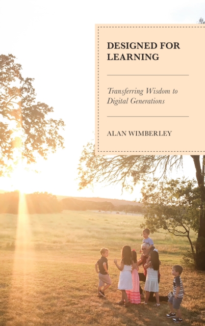 Designed for Learning : Transferring Wisdom to Digital Generations, Hardback Book