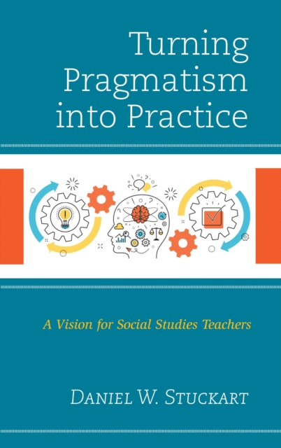 Turning Pragmatism into Practice : A Vision for Social Studies Teachers, EPUB eBook
