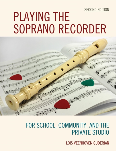Playing the Soprano Recorder : For School, Community, and the Private Studio, EPUB eBook