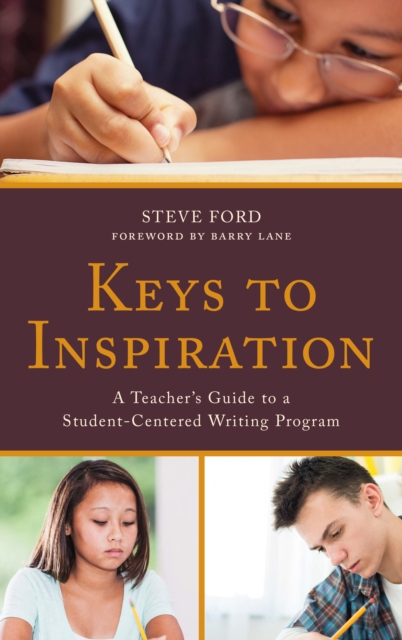 Keys to Inspiration : A Teacher's Guide to a Student-Centered Writing Program, Hardback Book