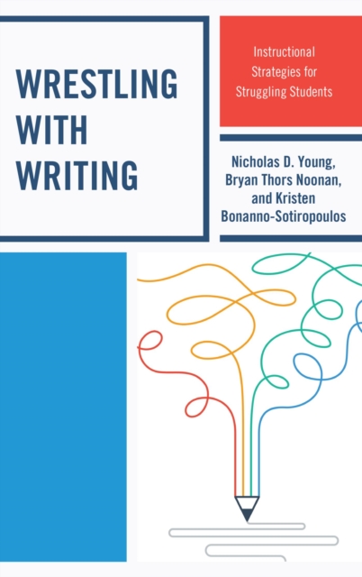 Wrestling with Writing : Instructional Strategies for Struggling Students, EPUB eBook