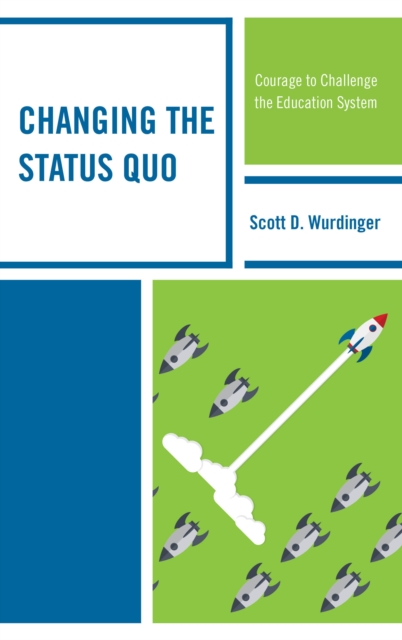 Changing the Status Quo : Courage to Challenge the Education System, Paperback / softback Book