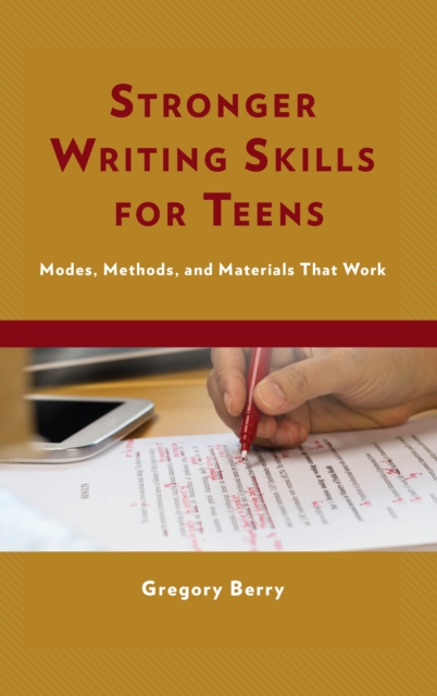 Stronger Writing Skills for Teens : Modes, Methods, and Materials That Work, Paperback / softback Book