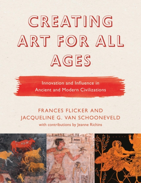 Creating Art for All Ages : Innovation and Influence in Ancient and Modern Civilizations, EPUB eBook
