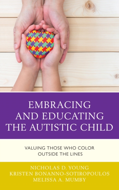 Embracing and Educating the Autistic Child : Valuing Those Who Color Outside the Lines, EPUB eBook