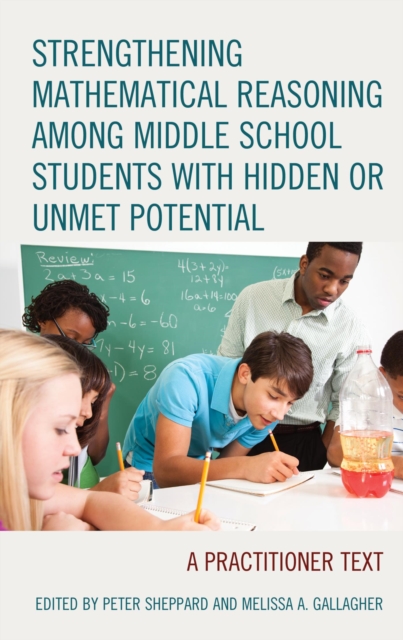 Strengthening Mathematical Reasoning among Middle School Students with Hidden or Unmet Potential : A Practitioner Text, EPUB eBook