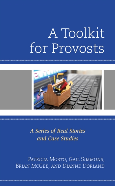A Toolkit for Provosts : A Series of Real Stories and Case Studies, EPUB eBook