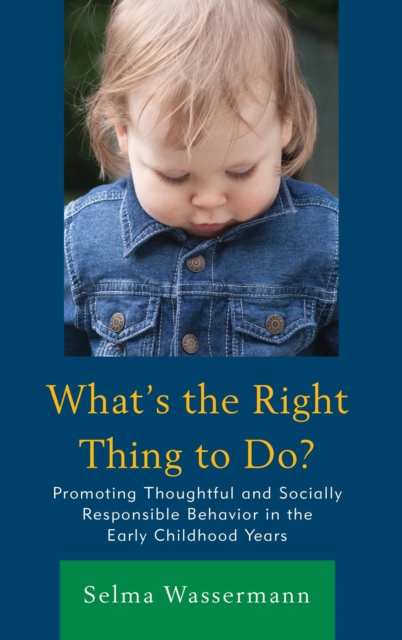 What's the Right Thing to Do? : Promoting Thoughtful and Socially Responsible Behavior in the Early Childhood Years, EPUB eBook