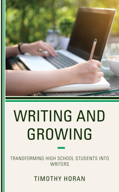 Writing and Growing : Transforming High School Students into Writers, EPUB eBook