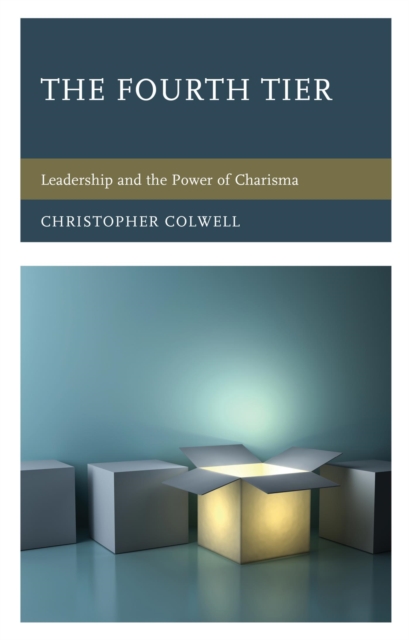 The Fourth Tier : Leadership and the Power of Charisma, EPUB eBook