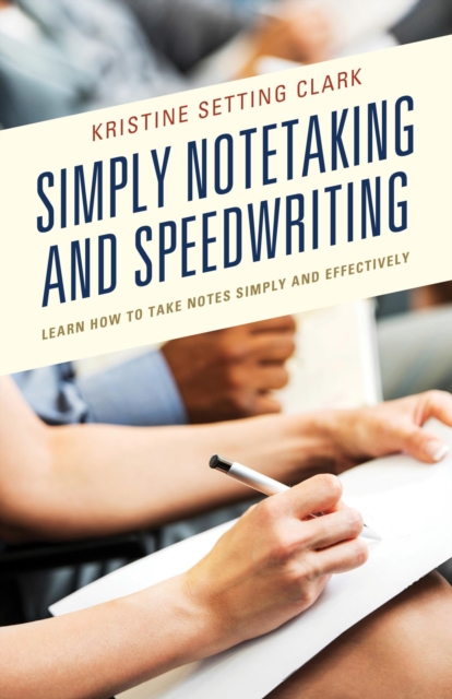 Simply Notetaking and Speedwriting : Learn How to Take Notes Simply and Effectively, EPUB eBook