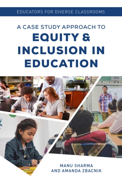 Educators for Diverse Classrooms : A Case Study Approach to Equity and Inclusion in Education, EPUB eBook