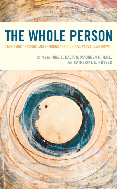 The Whole Person : Embodying Teaching and Learning through Lectio and Visio Divina, EPUB eBook