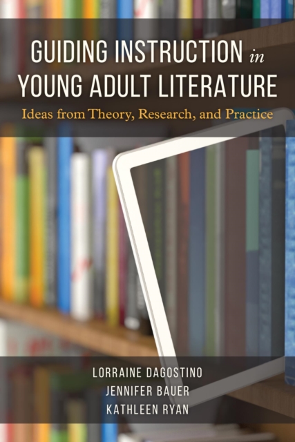 Guiding Instruction in Young Adult Literature : Ideas from Theory, Research, and Practice, EPUB eBook