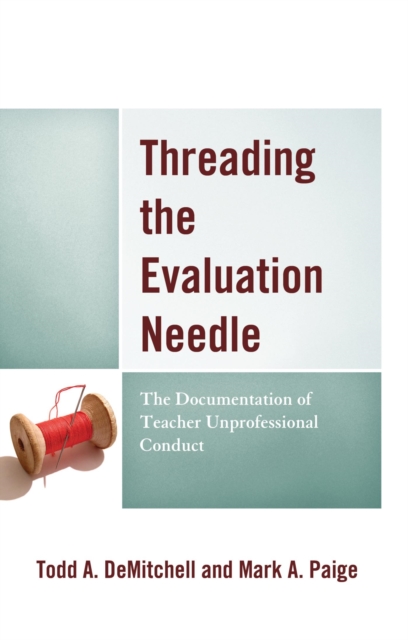 Threading the Evaluation Needle : The Documentation of Teacher Unprofessional Conduct, EPUB eBook
