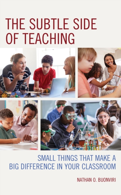 The Subtle Side of Teaching : Small Things That Make a Big Difference in Your Classroom, EPUB eBook