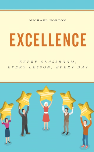Excellence : Every Classroom, Every Lesson, Every Day, EPUB eBook