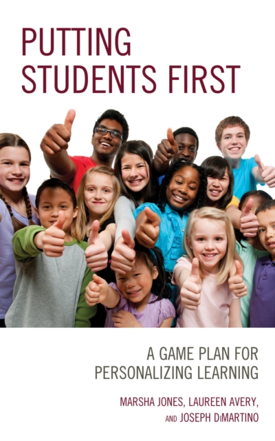 Putting Students First : A Game Plan for Personalizing Learning, EPUB eBook