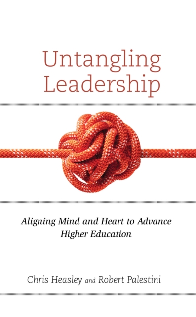 Untangling Leadership : Aligning Mind and Heart to Advance Higher Education, EPUB eBook