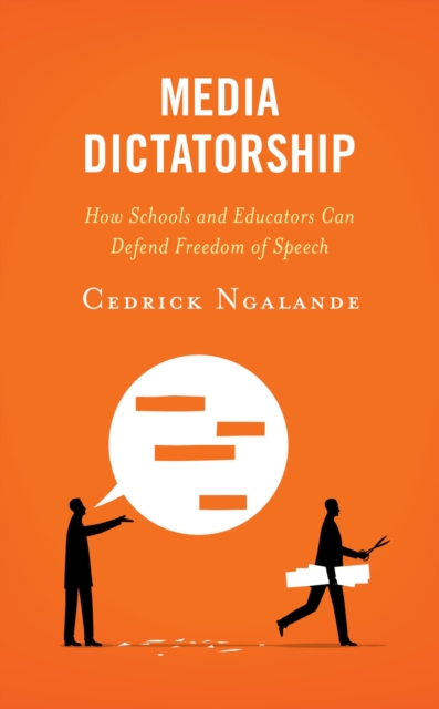 Media Dictatorship : How Schools and Educators Can Defend Freedom of Speech, EPUB eBook