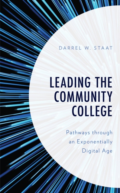 Leading the Community College : Pathways Through an Exponentially Digital Age, EPUB eBook
