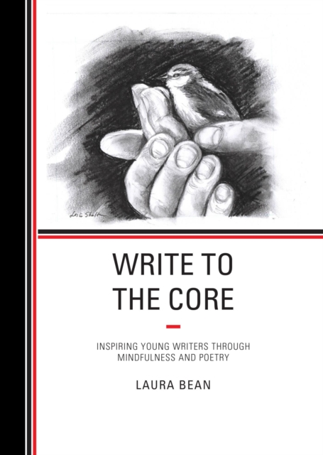 Write to the Core : Inspiring Young Writers through Mindfulness and Poetry, EPUB eBook
