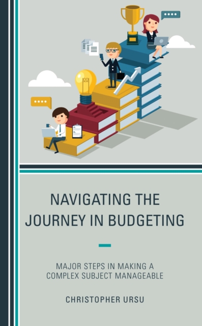 Navigating the Journey in Budgeting : Major Steps in Making a Complex Subject Manageable, EPUB eBook