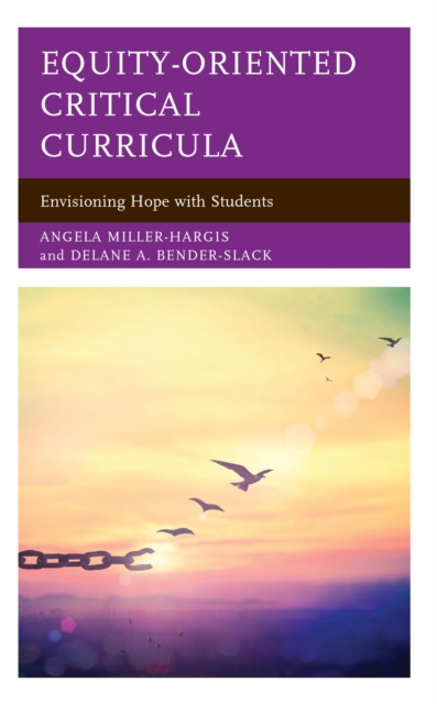 Equity-Oriented Critical Curricula : Envisioning Hope with Students, EPUB eBook