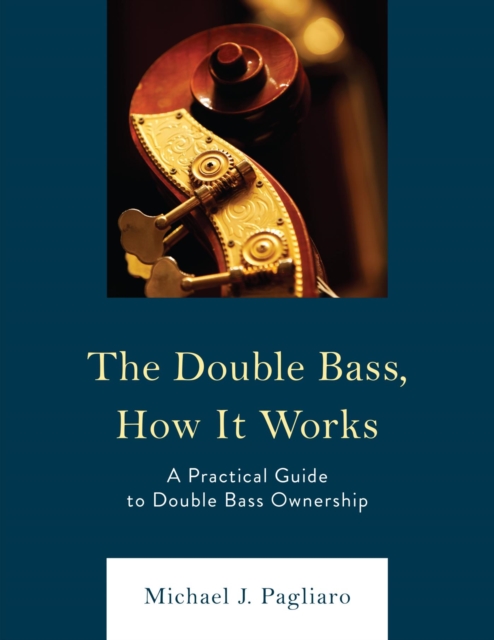 Double Bass, How It Works : A Practical Guide to Double Bass Ownership, EPUB eBook