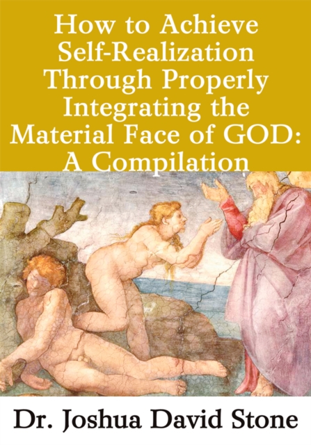 How to Achieve Self-Realization Through Properly Integrating Thematerial Face of God : A Compilation, EPUB eBook