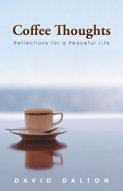 Coffee Thoughts : Reflections for a Peaceful Life, EPUB eBook