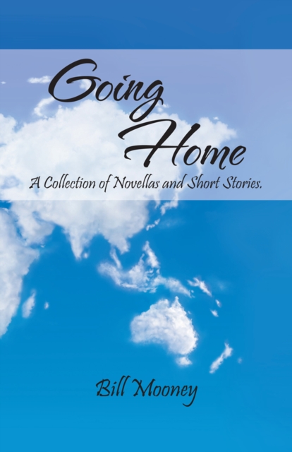 Going Home : A Collection of Novellas and Short Stories., EPUB eBook
