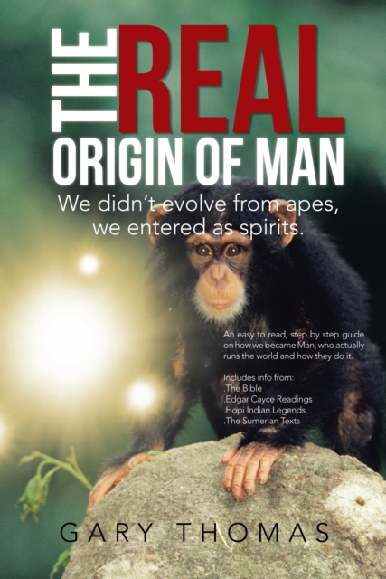 The Real Origin of Man : We Didn't Evolve from Apes, We Entered as Spirits., EPUB eBook